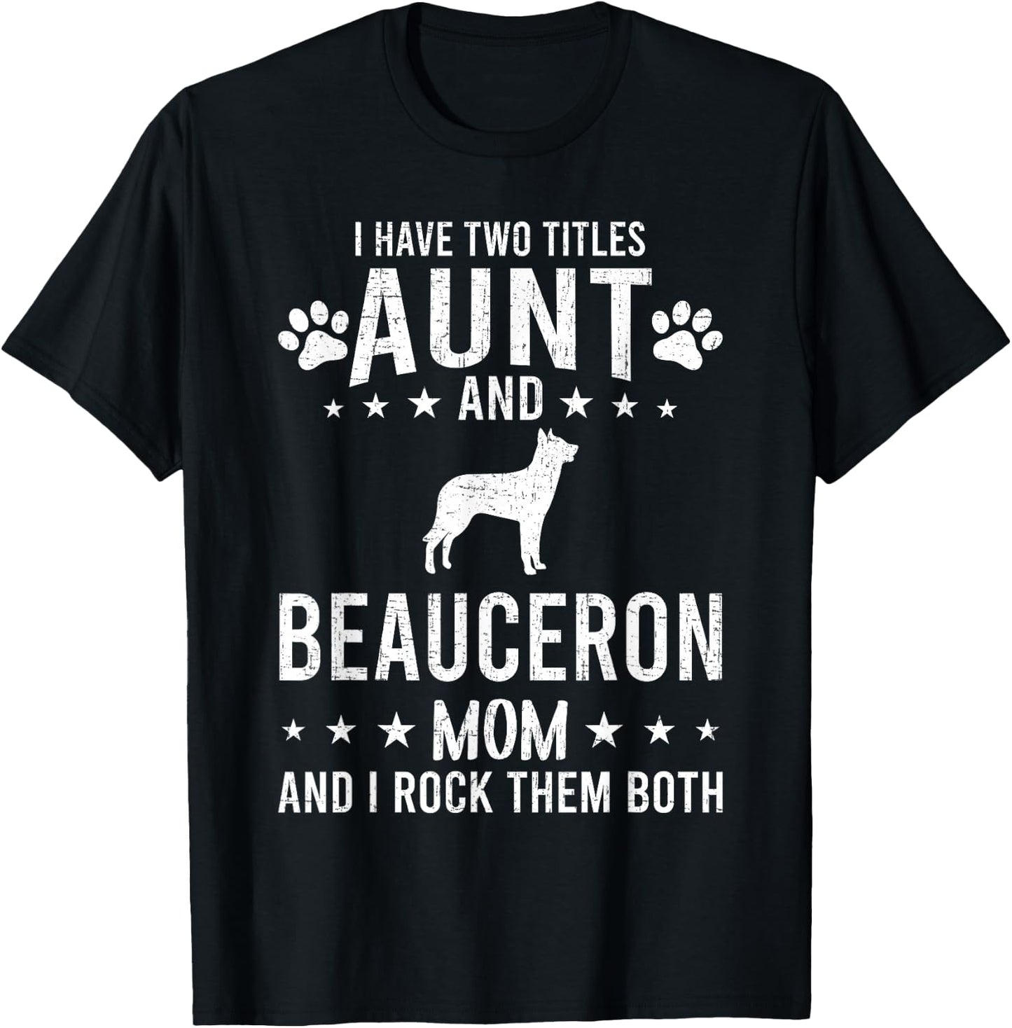 I Have Two Titles Aunt And Beauceron Dog Mom T-Shirt - T-Shirt | Black