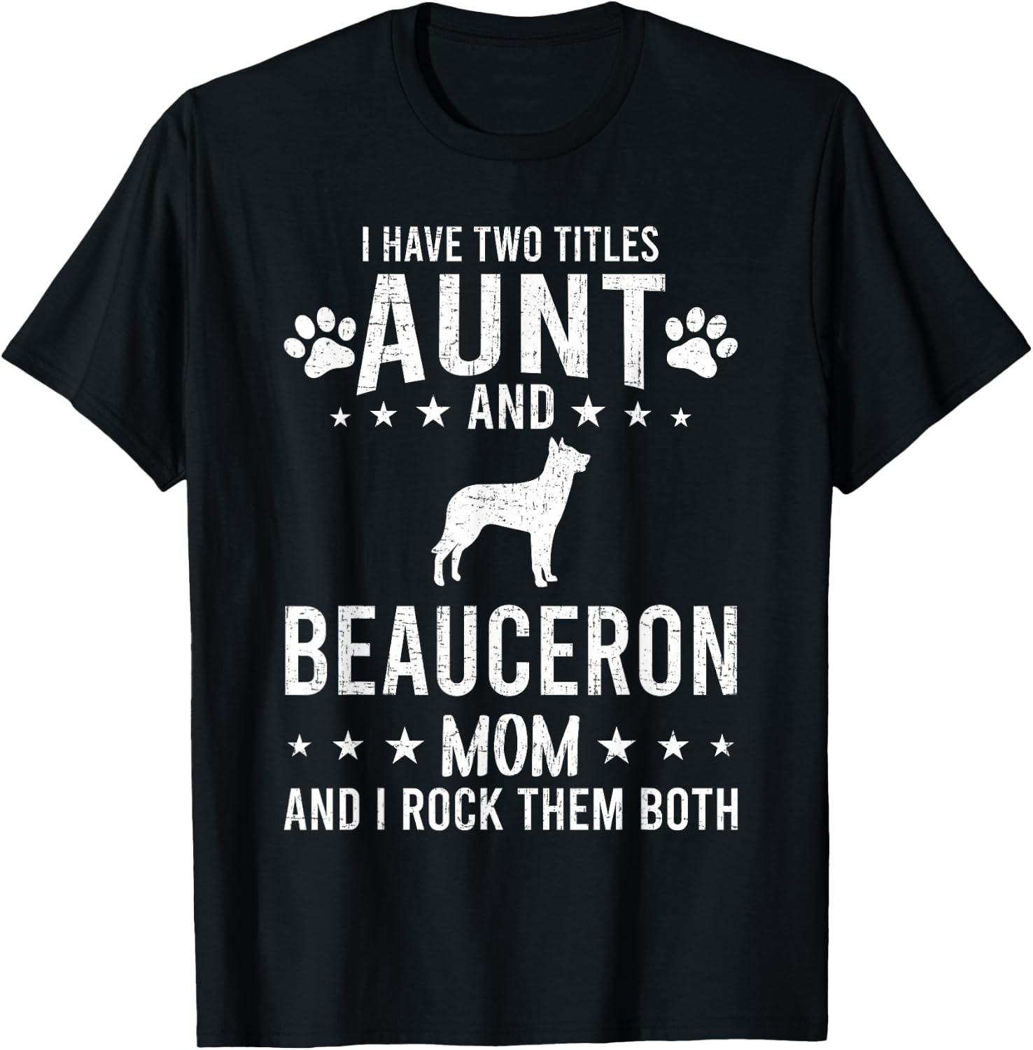 I Have Two Titles Aunt And Beauceron Dog Mom T-Shirt - T-Shirt | Black