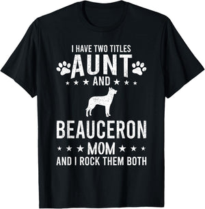 I Have Two Titles Aunt And Beauceron Dog Mom T-Shirt - T-Shirt | Black