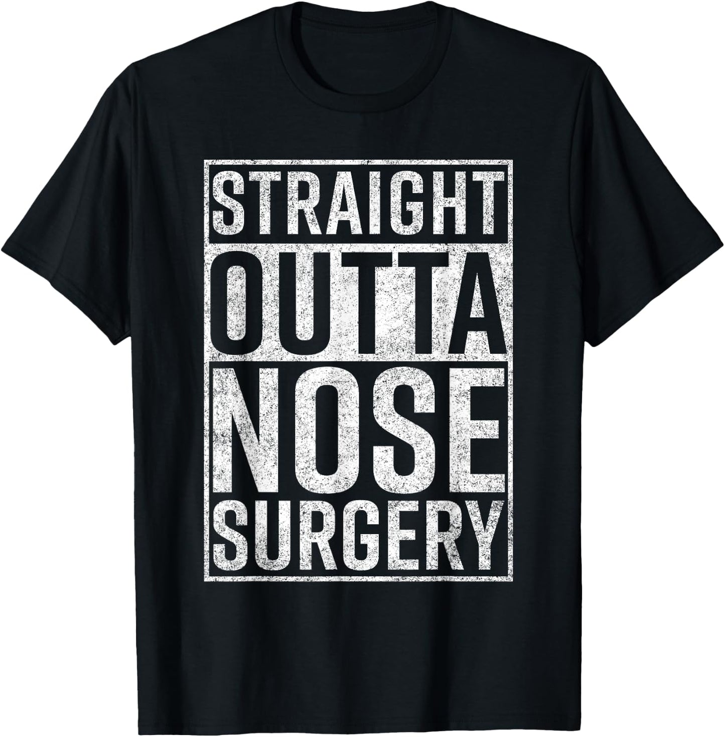 Straight Outta Nose Surgery Funny Get Well Gag Gift T-Shirt - T-Shirt | Black