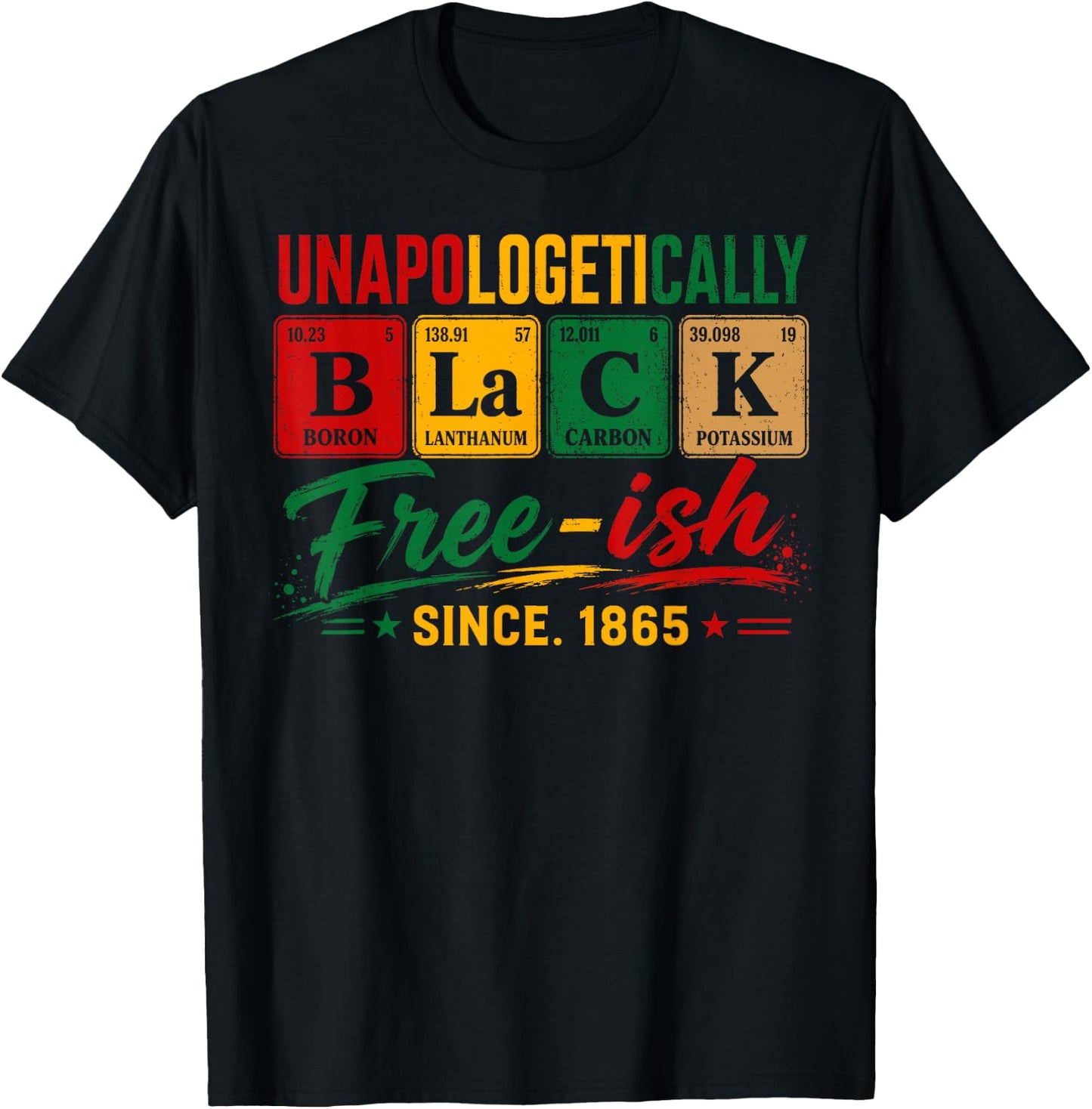 Juneteenth Shirts Men Women Unapologetically Black Periodic T-Shirt - T-Shirt | Black