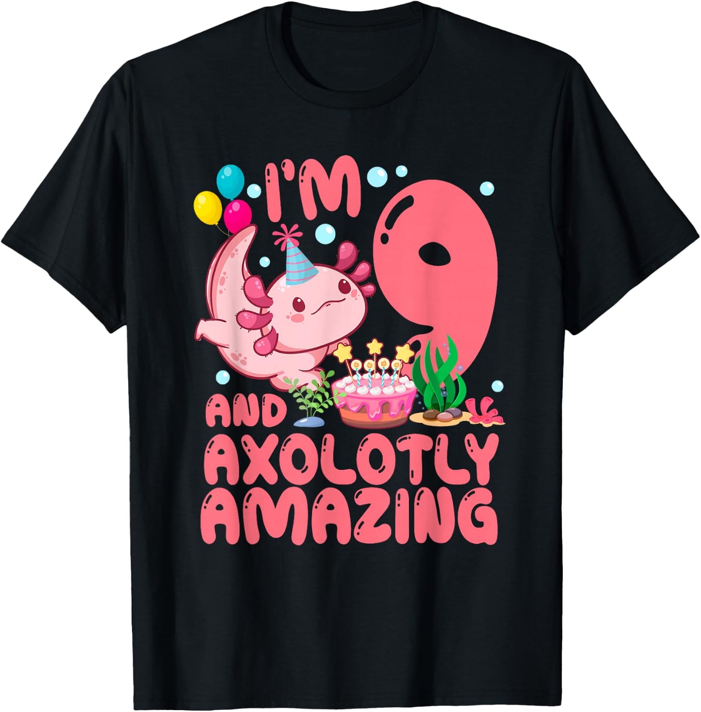 I'm 9 And Axolotly Amazing 9th Birthday Axolotl Party T-Shirt - T-Shirt | Black