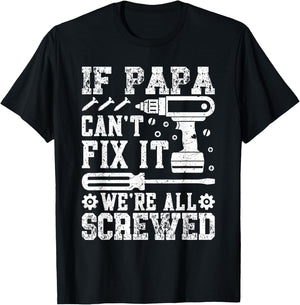 If Papa Can't Fix It We're All Screwed Father's Day Dad Men T-Shirt - T-Shirt | Black