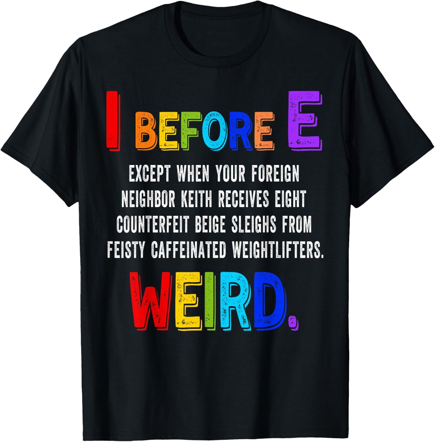 I Before E Cool English Teacher Weird Grammar Exceptions T-Shirt - T-Shirt | Black