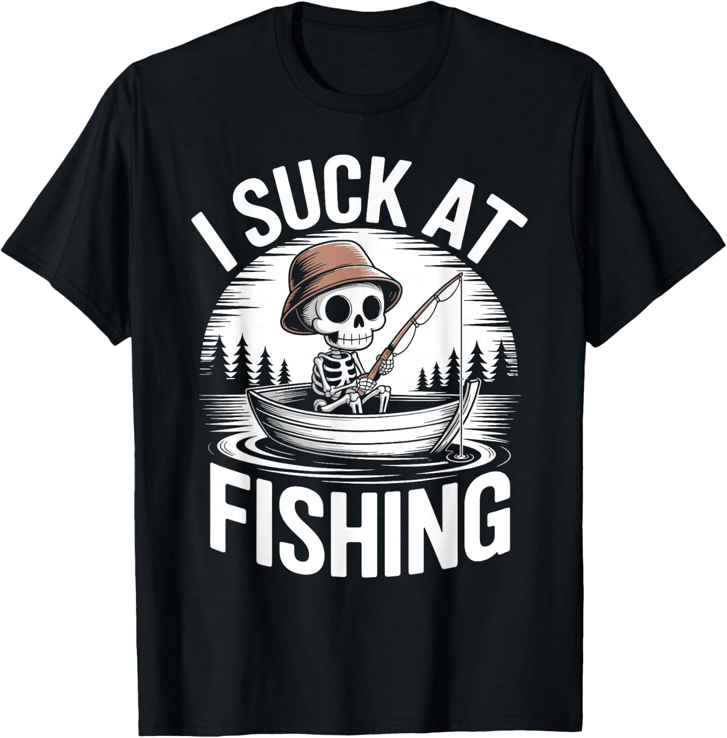 I Suck at Fishing Dad Skeleton Joke Sarcastic Fisherman T-Shirt - T-Shirt | Black