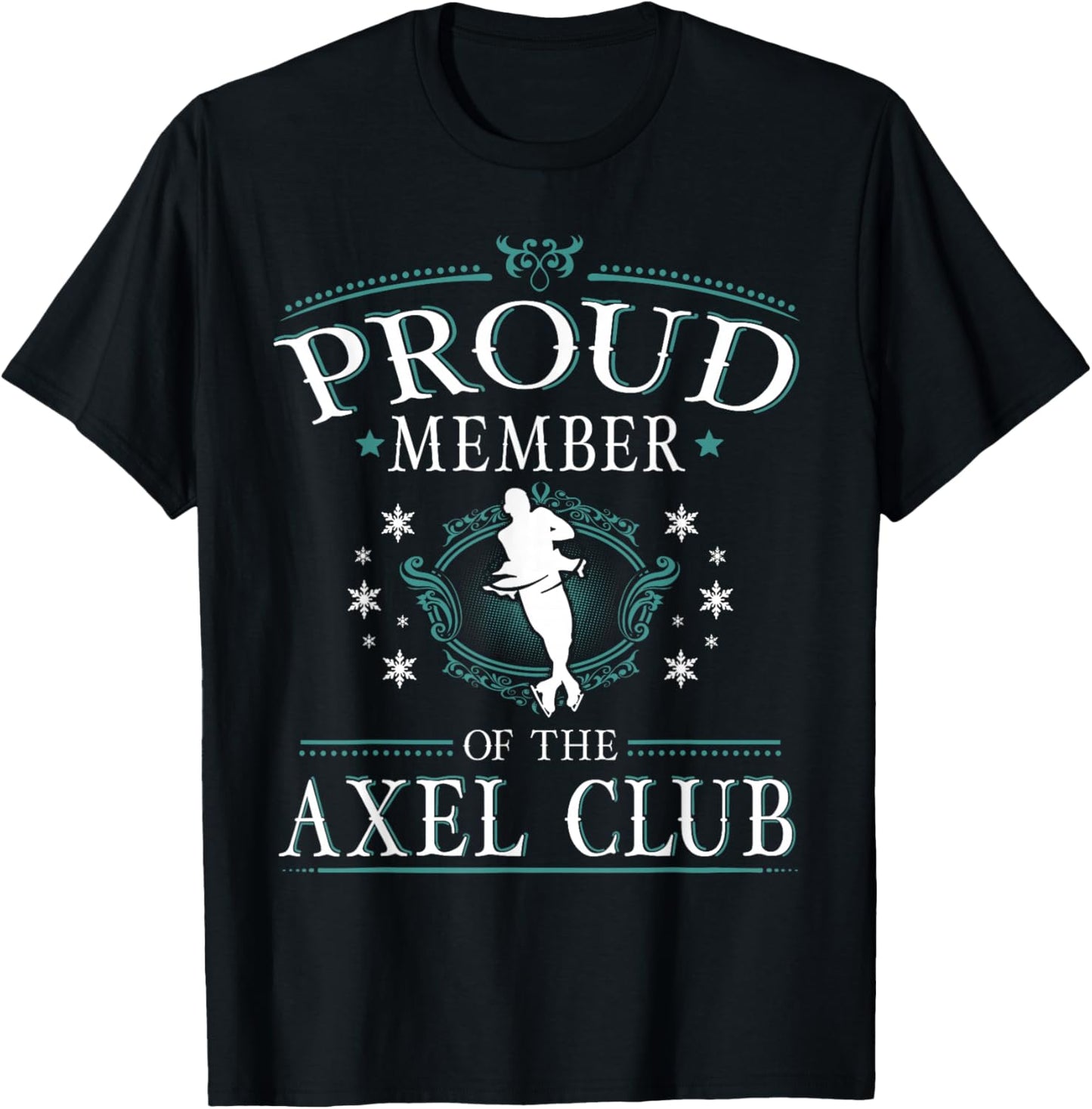Proud Member of the Axel Club Figure Skater T Shirt T-Shirt - T-Shirt | Black