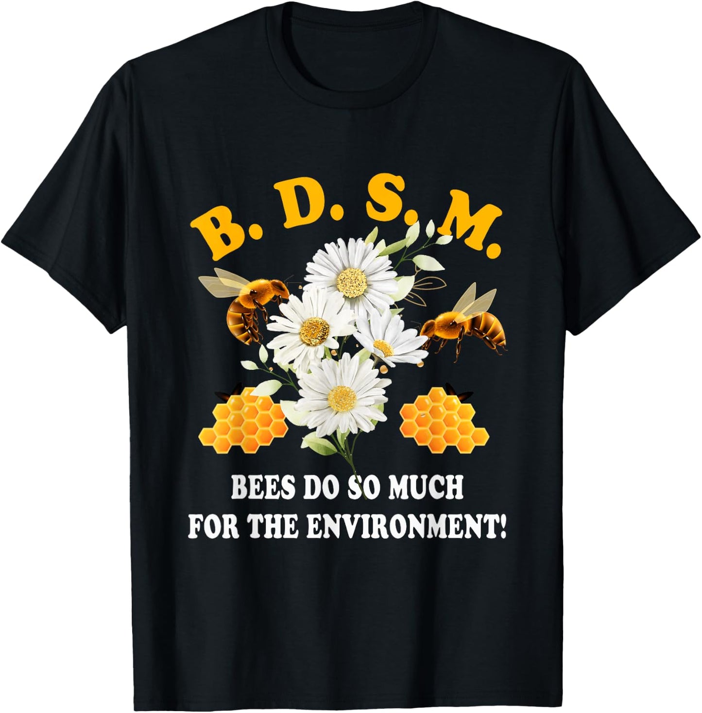 B D S M Bees Do So Much For The Environment Beekeeper T-Shirt - T-Shirt | Black