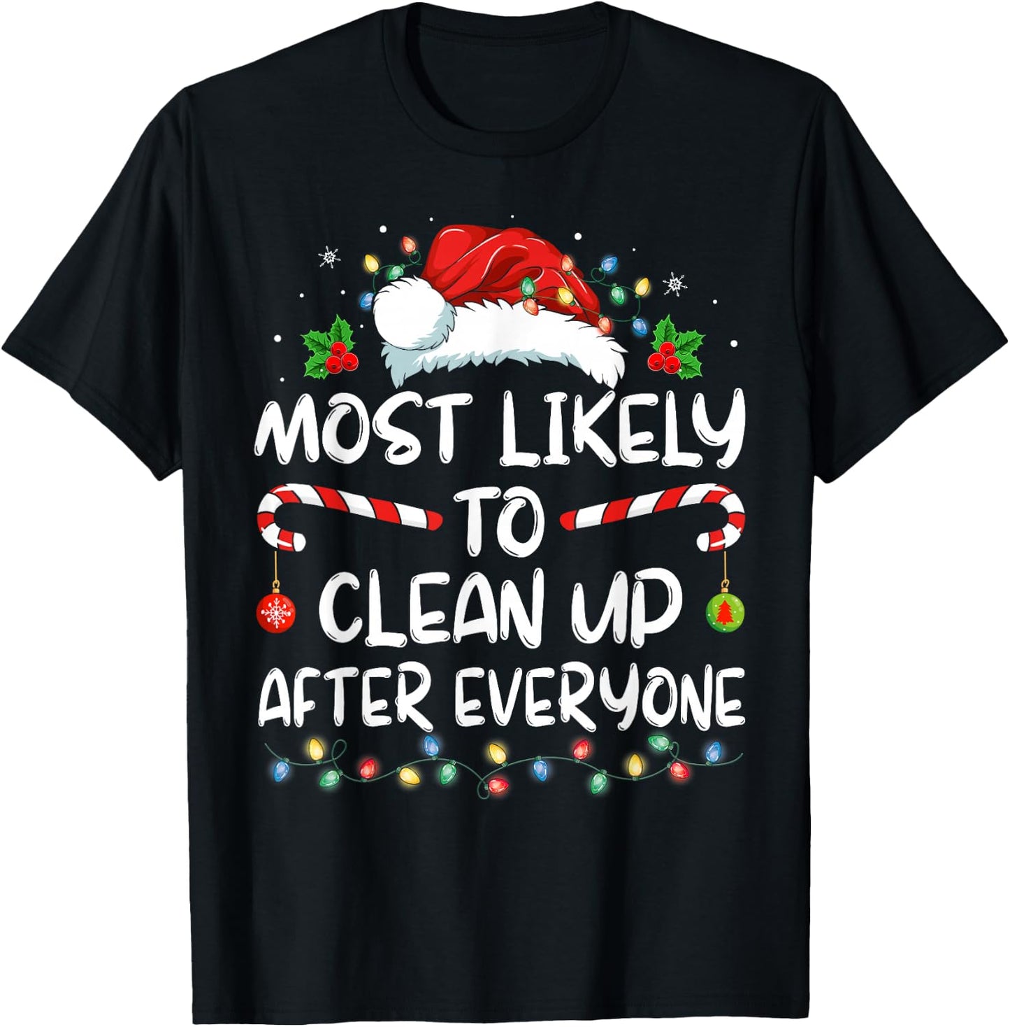 Most Likely To Clean Up After Everyone Christmas Family Xmas T-Shirt - T-Shirt | Black