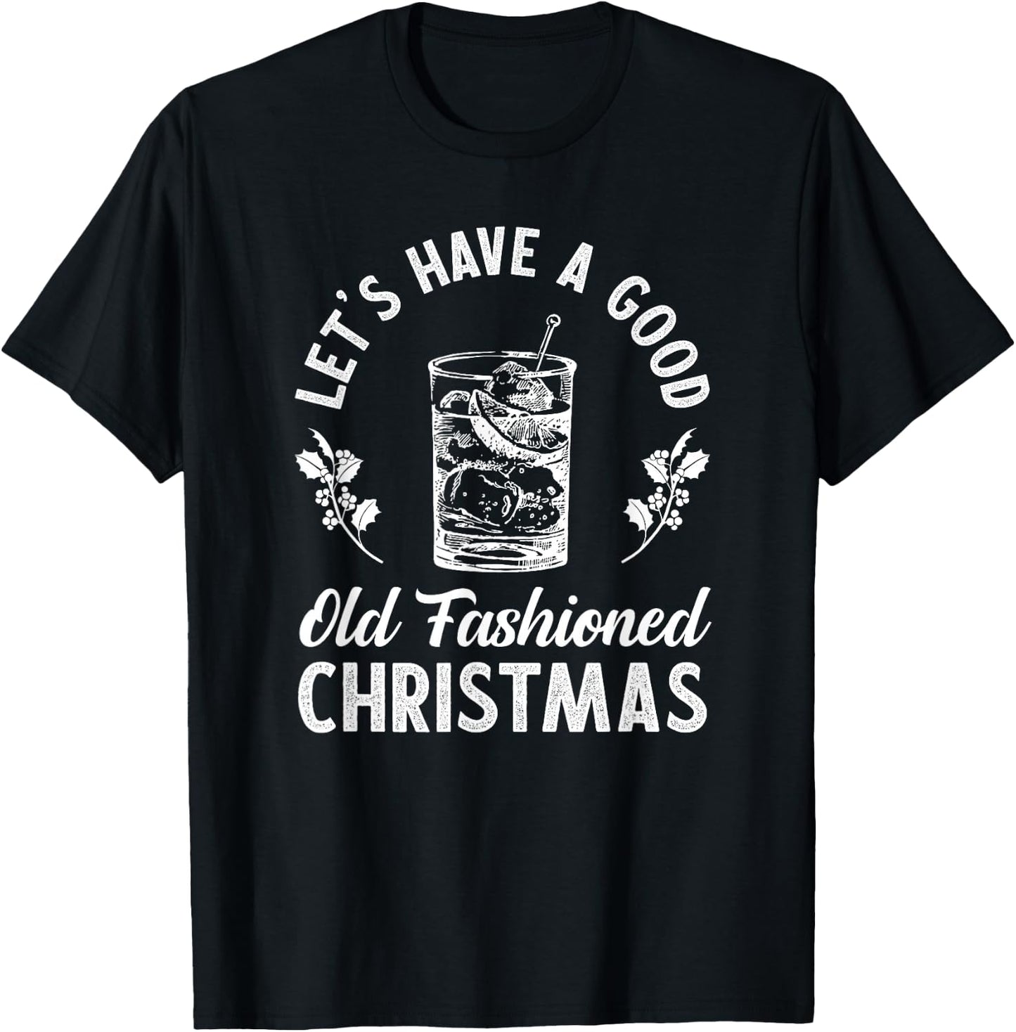 Good Old Fashioned Christmas Funny Whiskey Bourbon Cocktail T-Shirt - T-Shirt | Black