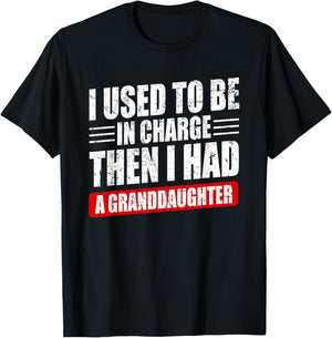 I Used to Be in Charge Then I Had A Granddaughter Funny T-Shirt - T-Shirt | Black
