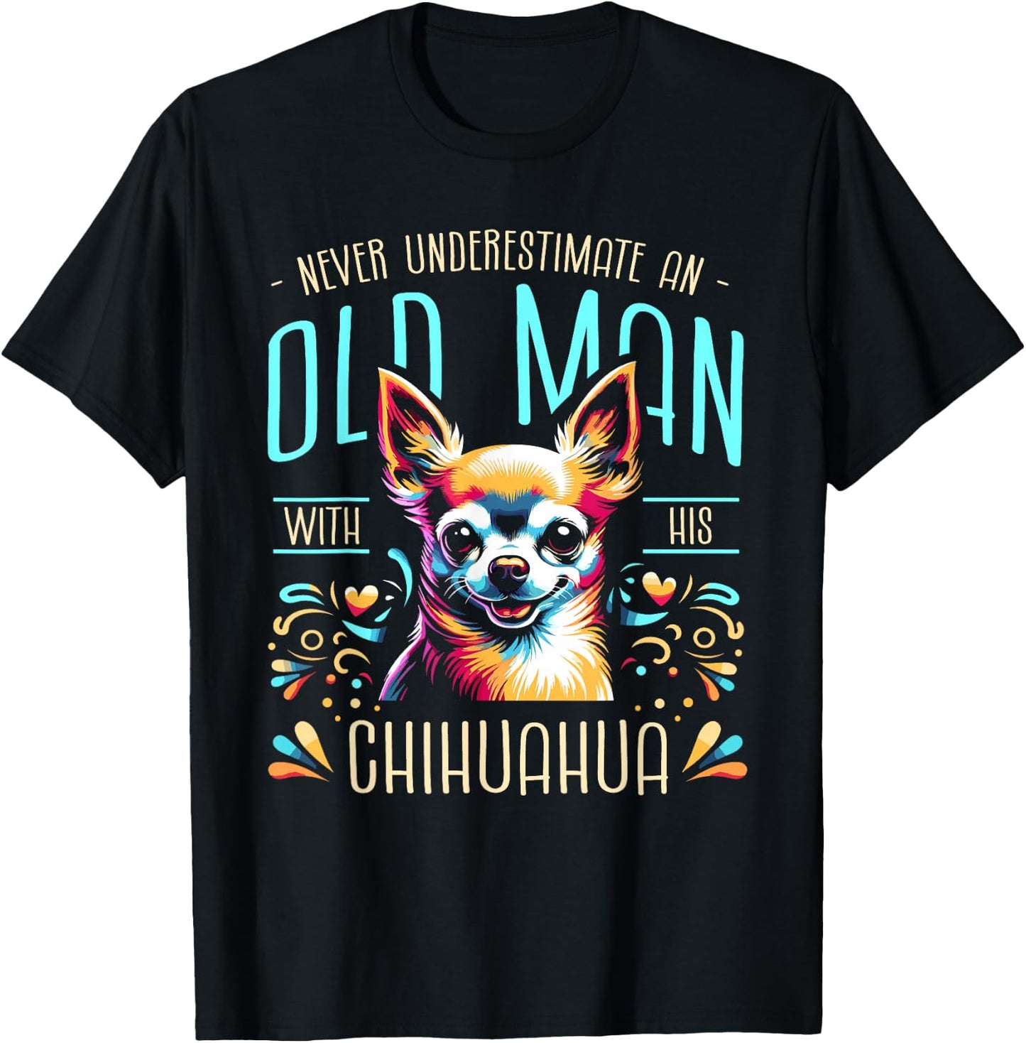 Never Underestimate An Old Man With His Chihuahua Chi T-Shirt - T-Shirt | Black