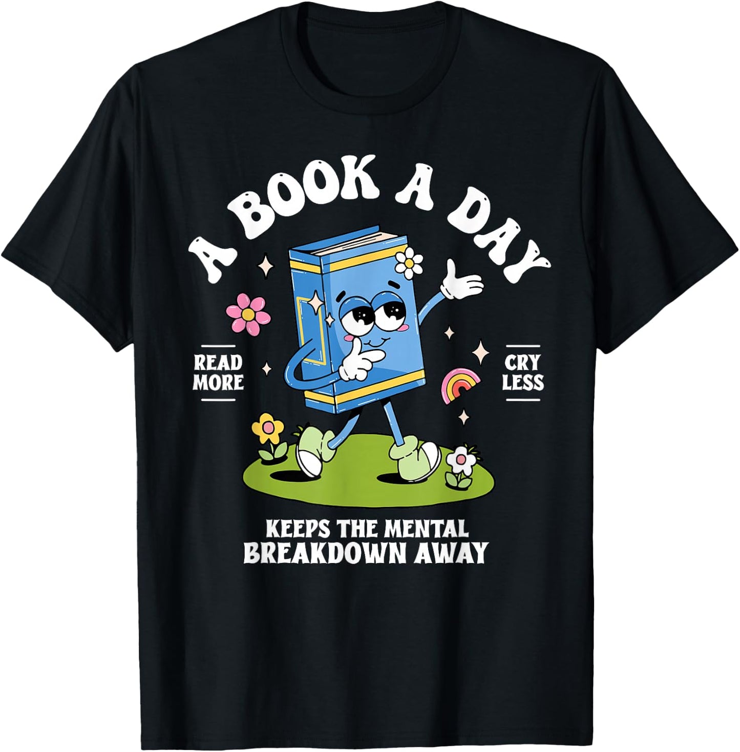A Book A Day Keeps The Mental Breakdown Away T-Shirt - T-Shirt | Black