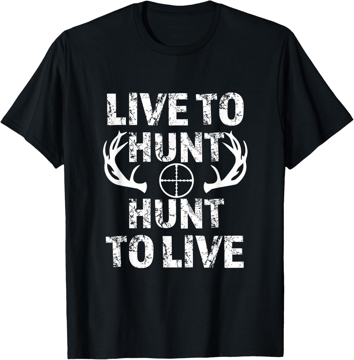 Live to Hunt Hunt to Live funny hunting T-Shirt - T-Shirt | Black