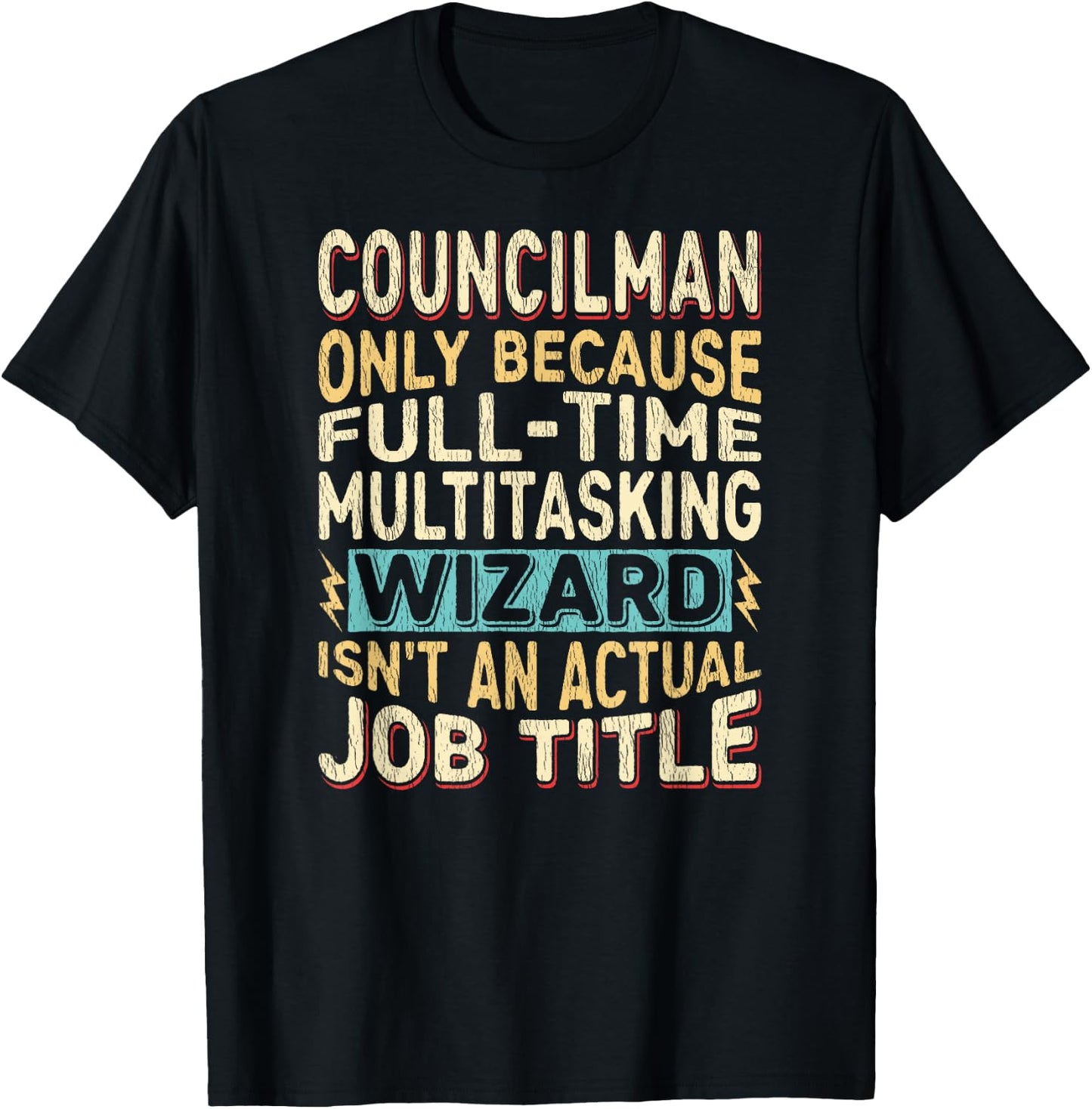 Wizard Job Title Quote - Funny Councilman T-Shirt - T-Shirt | Black