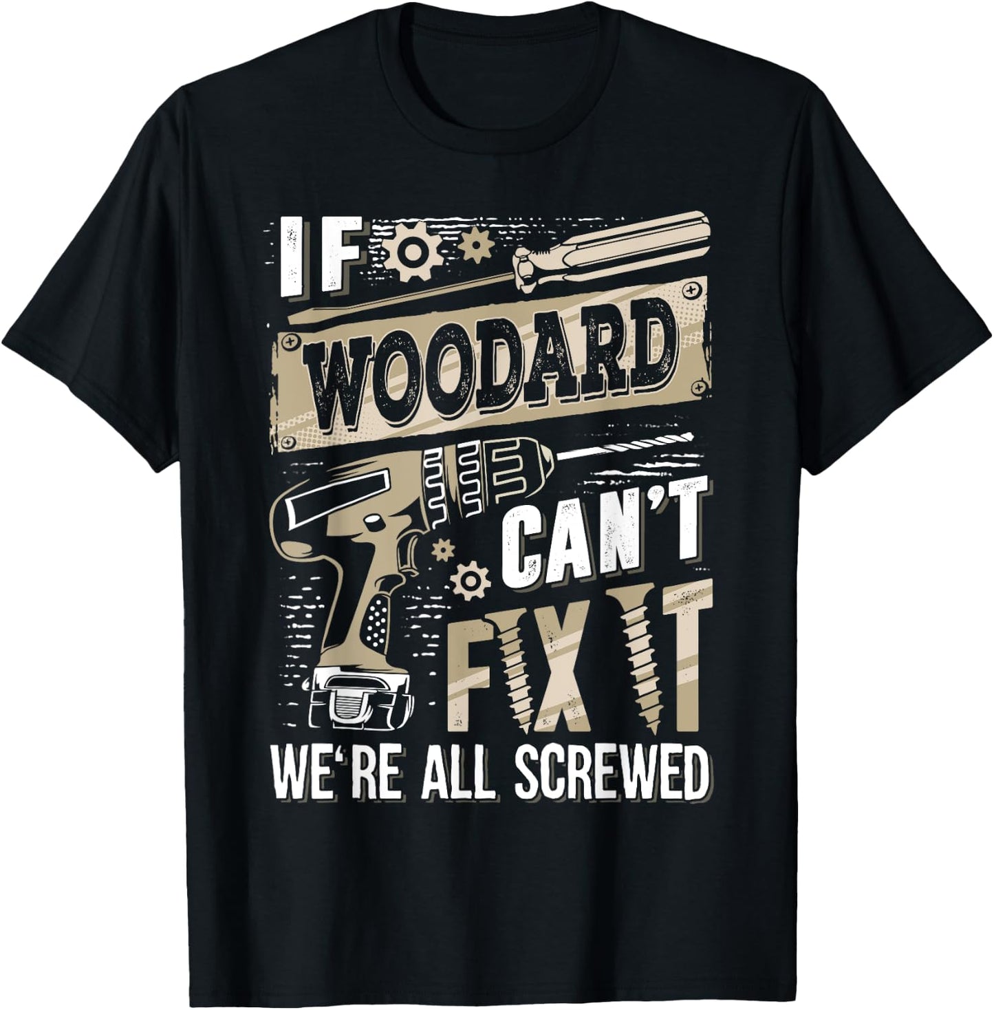 If WOODARD Can't Fix It We're All Screwed Humor Family Name T-Shirt - T-Shirt | Black