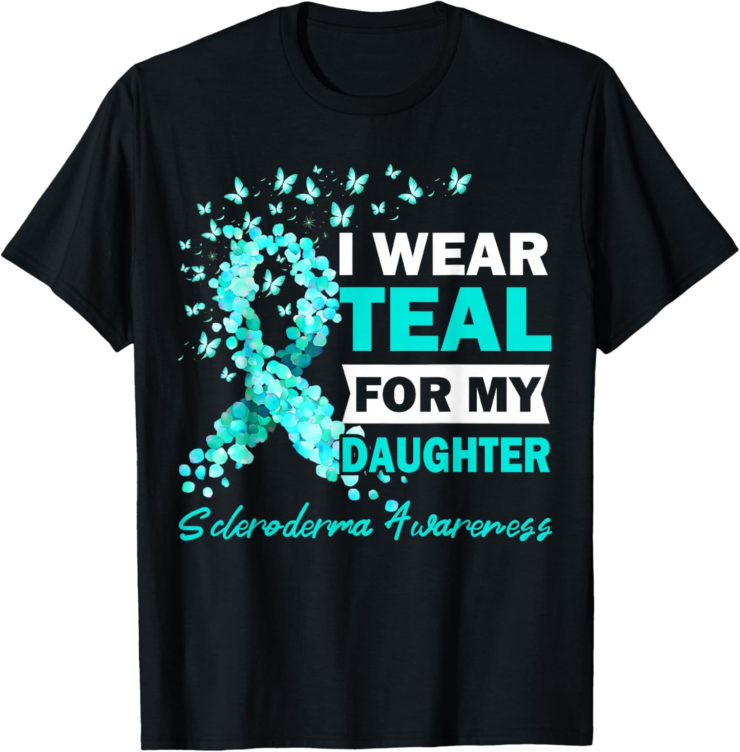 I Wear Teal For My Daughter Scleroderma Awareness T-Shirt - T-Shirt | Black