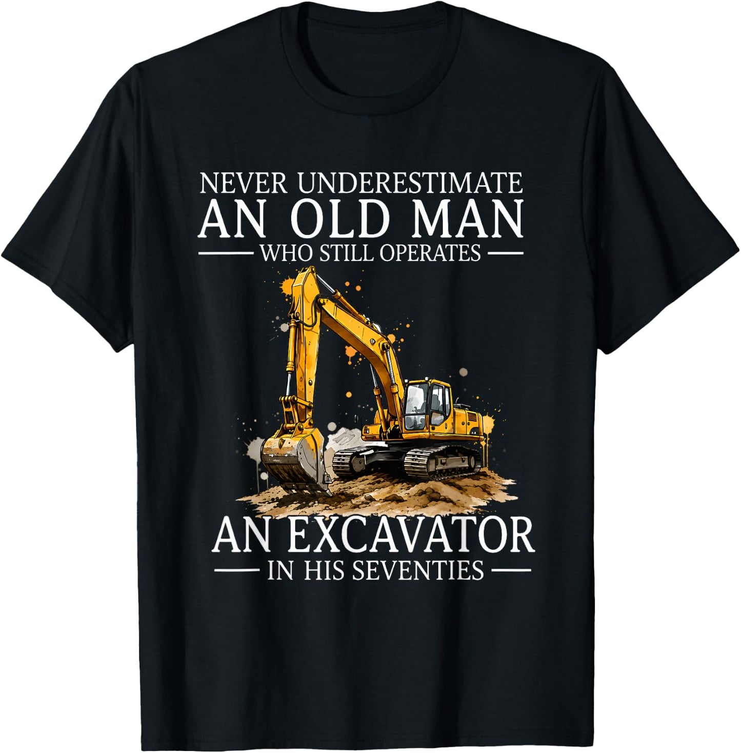 Never Underestimate an Old Man Who Still Operates an T-Shirt - T-Shirt | Black