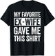 My Favorite Ex-Wife Gave Me This Shirt Funny for Ex Husband T-Shirt - T-Shirt | Black