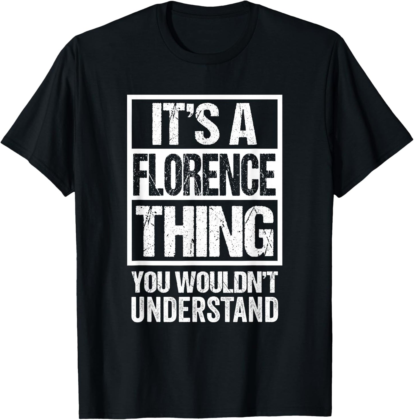 It's A Florence Thing You Wouldn't Understand First Name T-Shirt - T-Shirt | Black