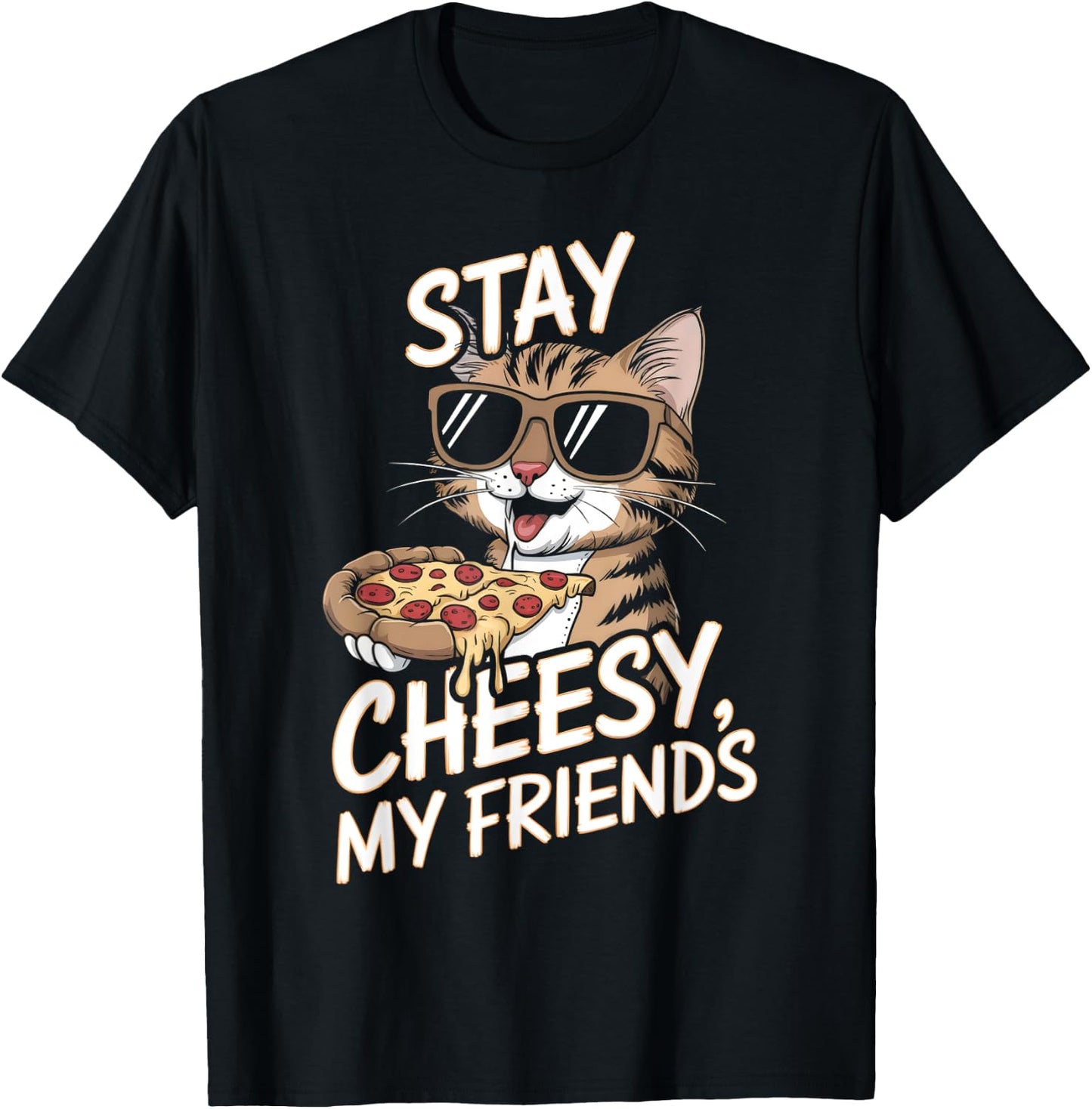 Stay Cheesy My Friends Funny Cat Pizza Lovers Men Women Kids T-Shirt - T-Shirt | Black