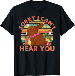 Happy Easter Day Chocolate Bunny Sorry I Can't Hear You T-Shirt - T-Shirt | Black