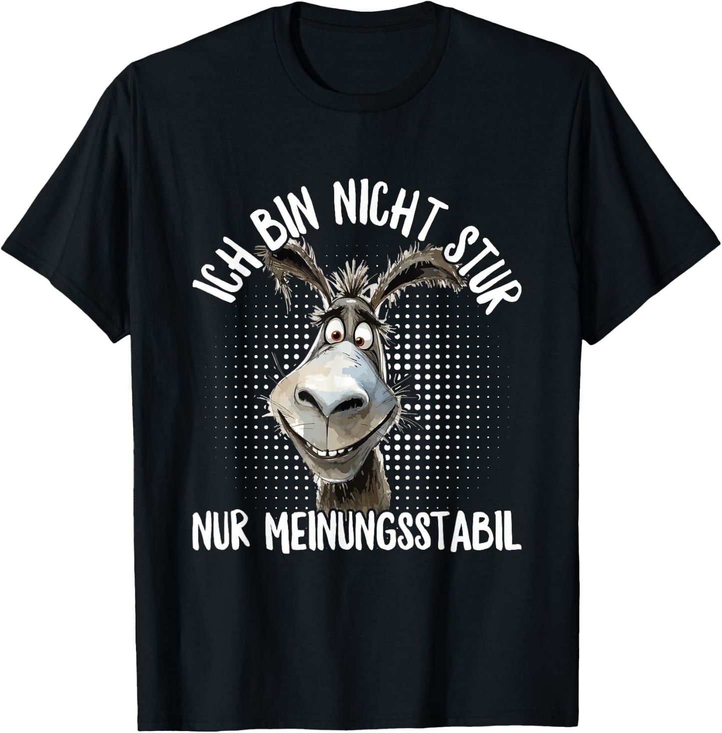 with German Text "Ich Bin Nicht Stur Nur Meinungsstabil Donkey", black T-Shirt - T-Shirt | Black