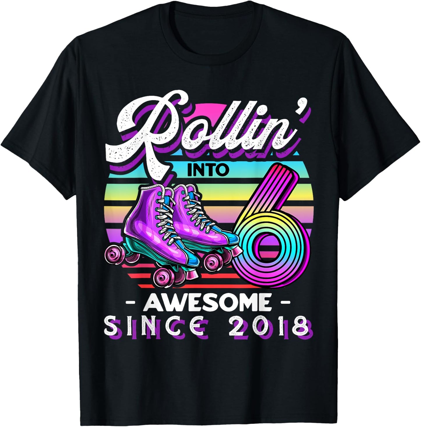 Roller Skating 6th Birthday Girls Rollin into 6 Awesome 2018 T-Shirt - T-Shirt | Black