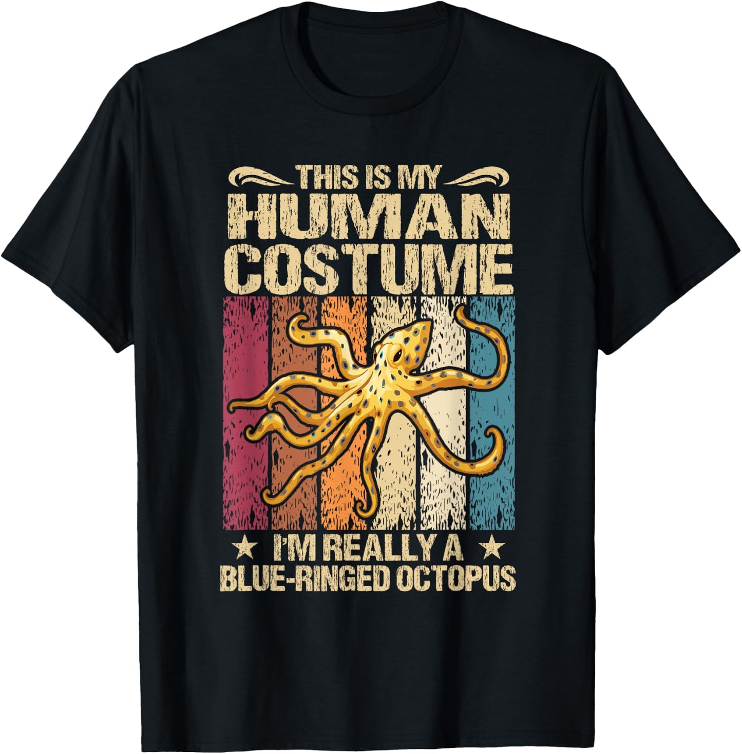 This Is My Human Costume I'm Really A Blue-Ringed Octopus T-Shirt - T-Shirt | Black