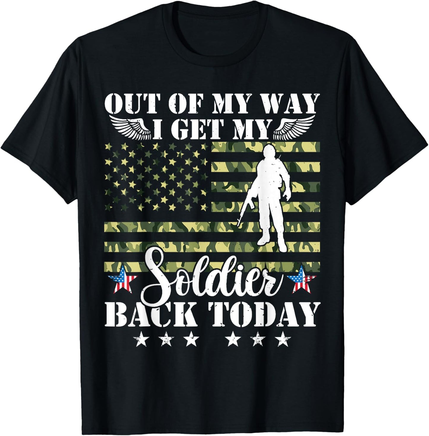Out Of My Way I Get My Soldier Back Today Soldier Homecoming T-Shirt - T-Shirt | Black