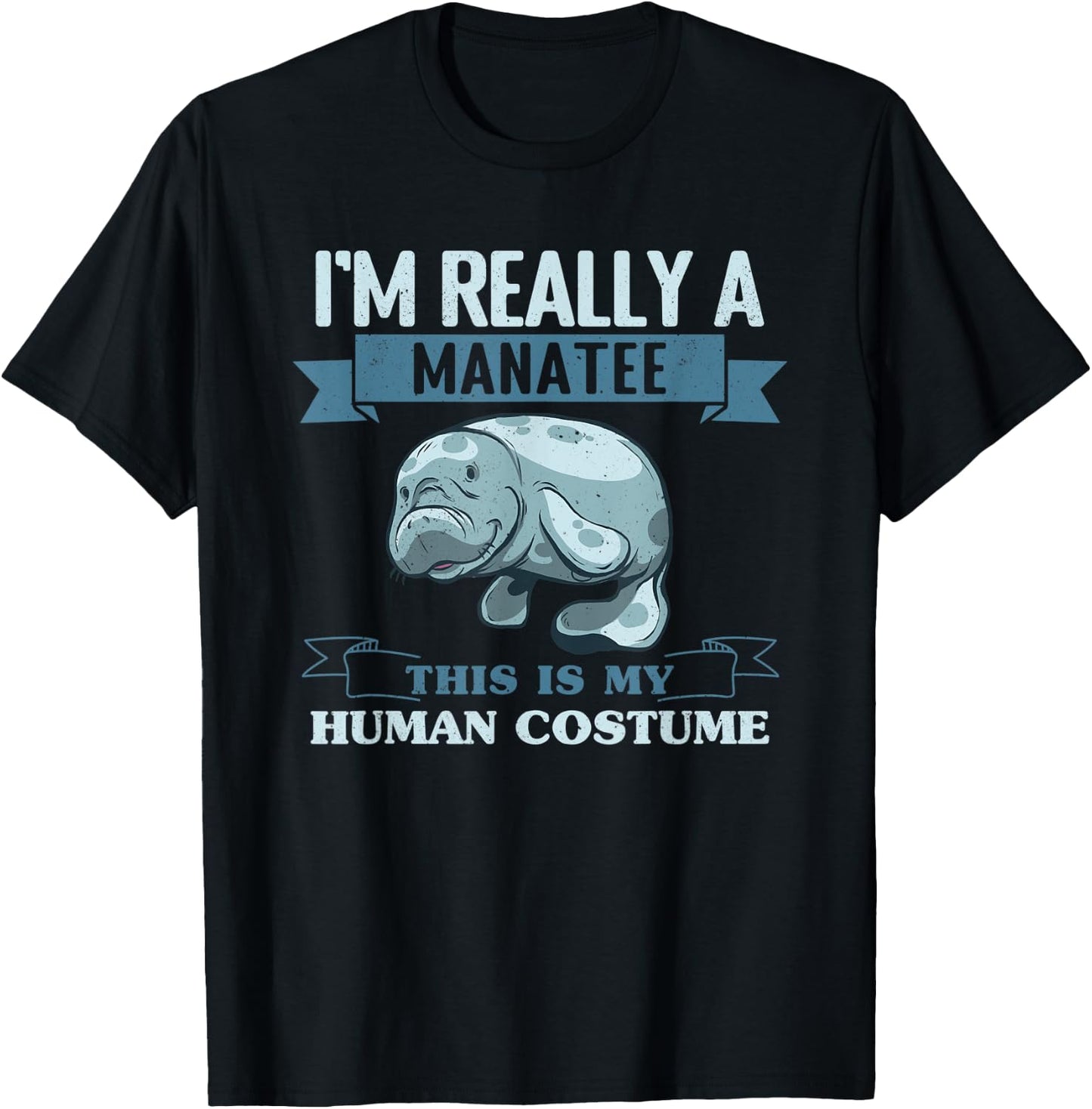 I'M Really A Manatee This Is My Human Costume Manatees T-Shirt - T-Shirt | Black