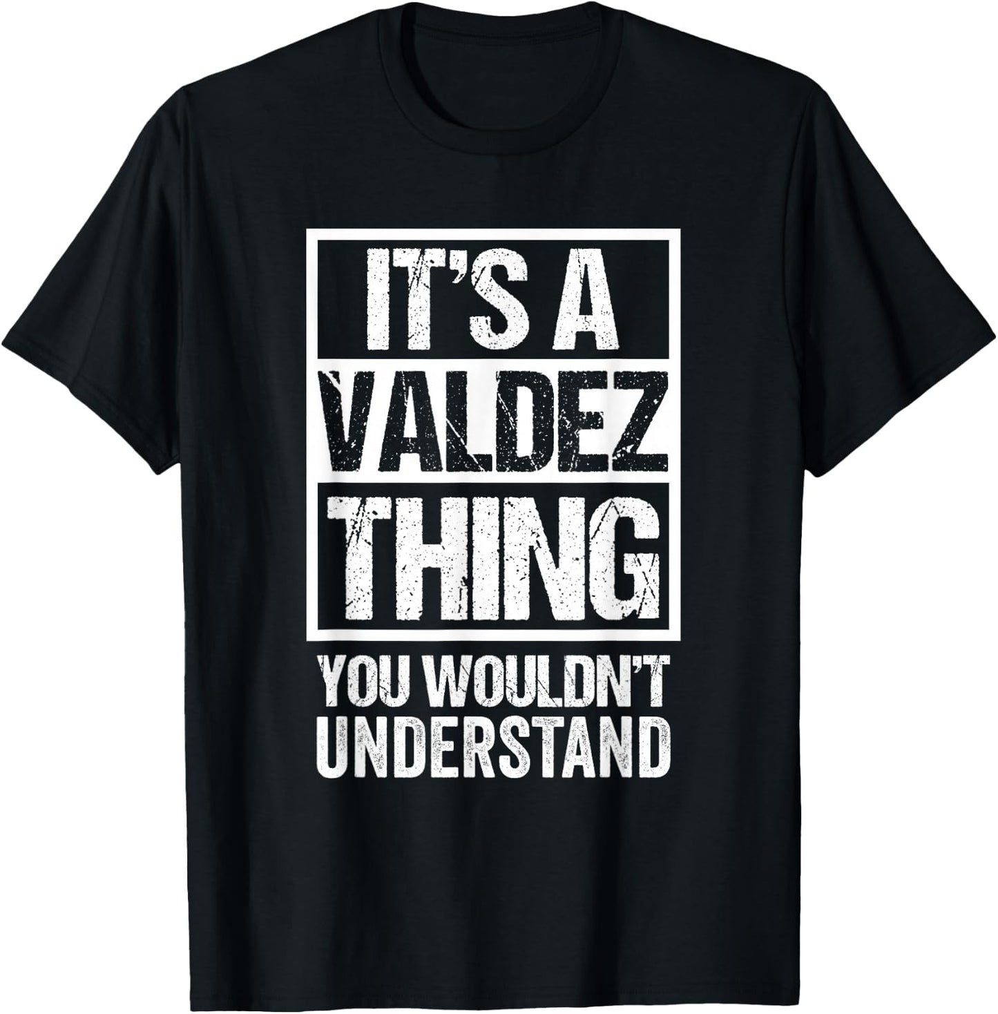 It's A Valdez Thing You Wouldn't Understand T-Shirt - T-Shirt | Black