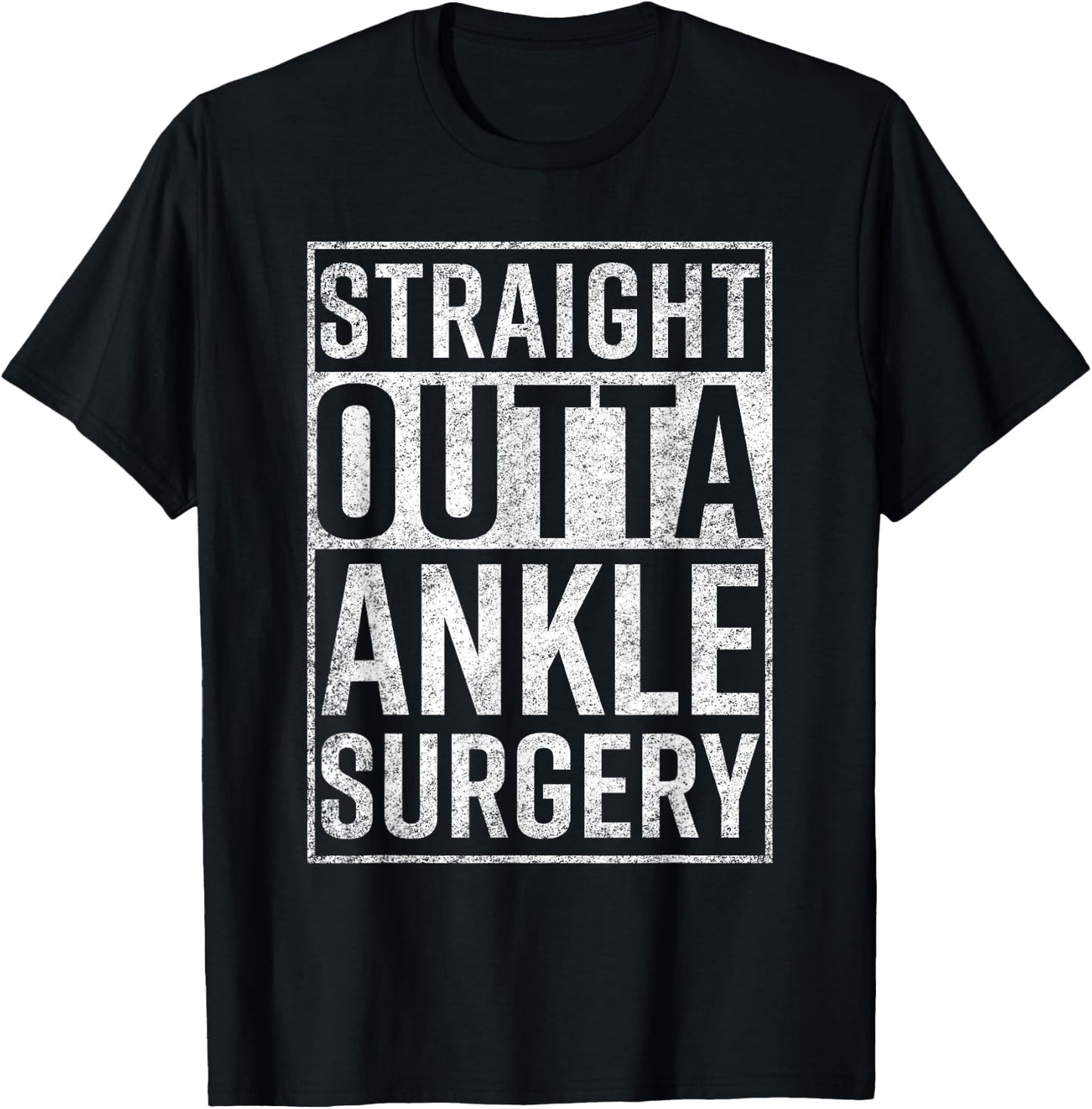 Straight Outta Ankle Surgery Funny Get Well Gift T-Shirt - T-Shirt | Black