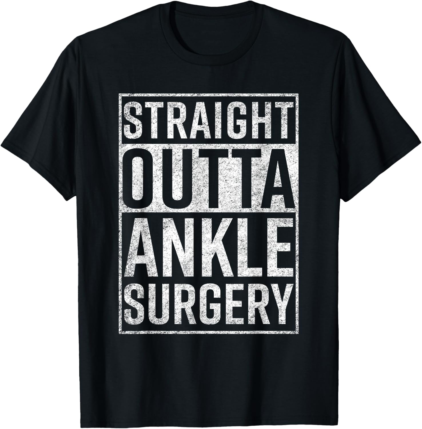 Straight Outta Ankle Surgery Funny Get Well Gift T-Shirt - T-Shirt | Black