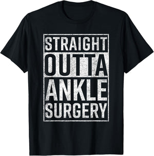 Straight Outta Ankle Surgery Funny Get Well Gift T-Shirt - T-Shirt | Black