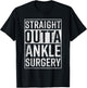 Straight Outta Ankle Surgery Funny Get Well Gift T-Shirt - T-Shirt | Black