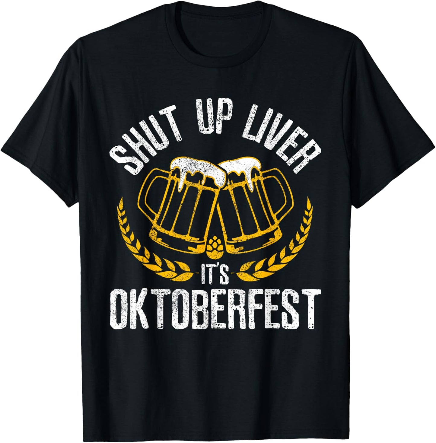 Shut Up Liver It's Oktoberfest - Funny German Beer Drinking T-Shirt - T-Shirt | Black