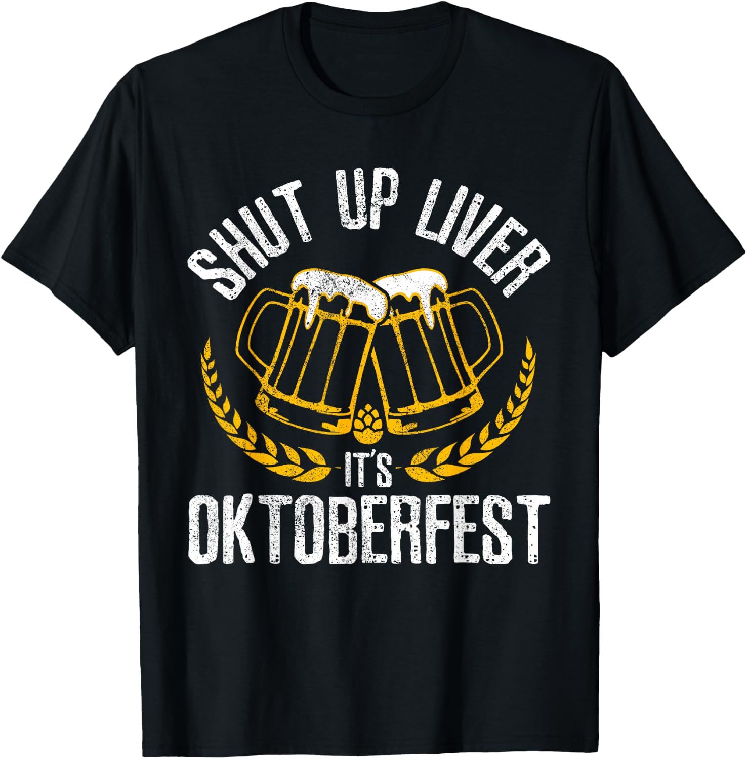 Shut Up Liver It's Oktoberfest - Funny German Beer Drinking T-Shirt - T-Shirt | Black