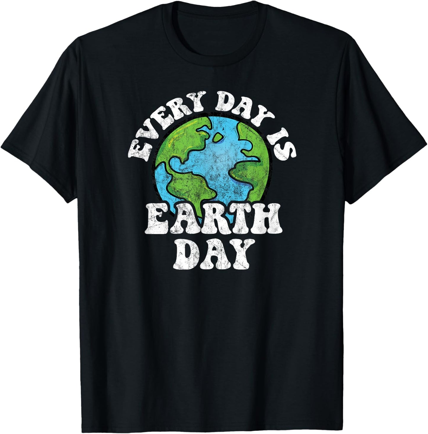 Every Day Is Earth Day T-Shirt - T-Shirt | Black