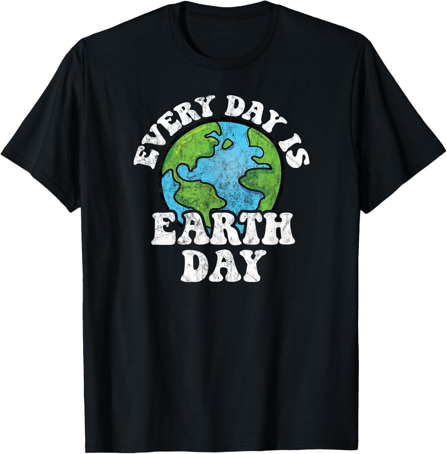 Every Day Is Earth Day T-Shirt - T-Shirt | Black