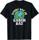 Every Day Is Earth Day T-Shirt - T-Shirt | Black