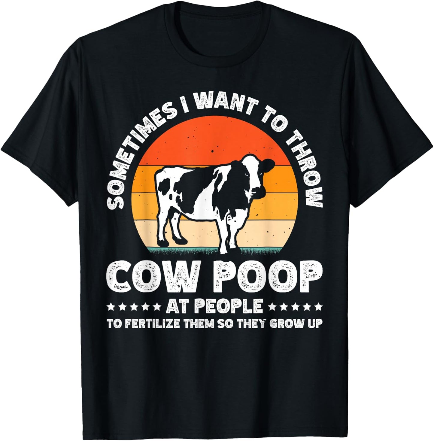 Sometimes I Want To Throw Cow Poop At People T-Shirt - T-Shirt | Black