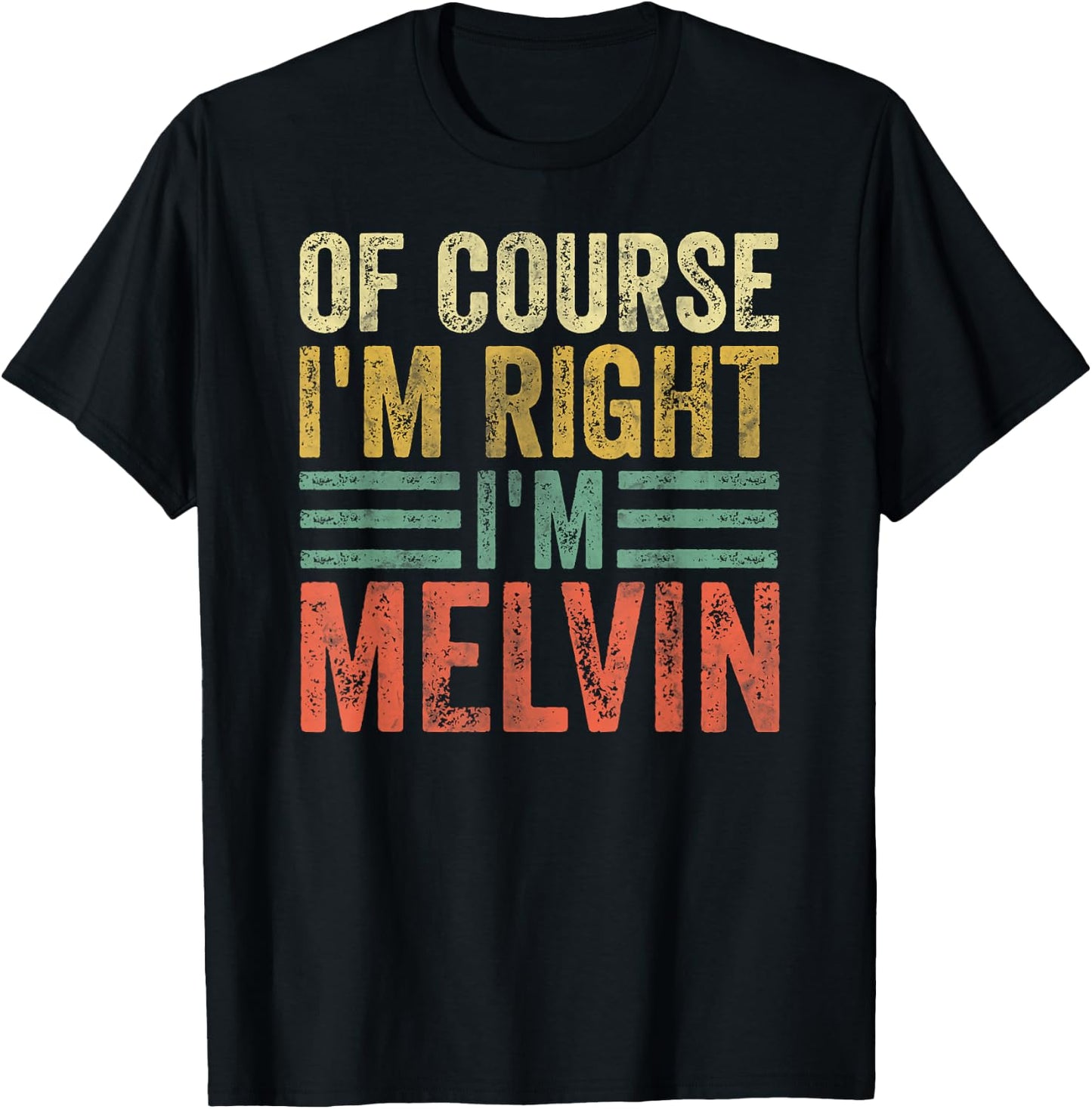 Funny Personalized Name Shirt Of Course I'm Right I'm Melvin T-Shirt - T-Shirt | Black