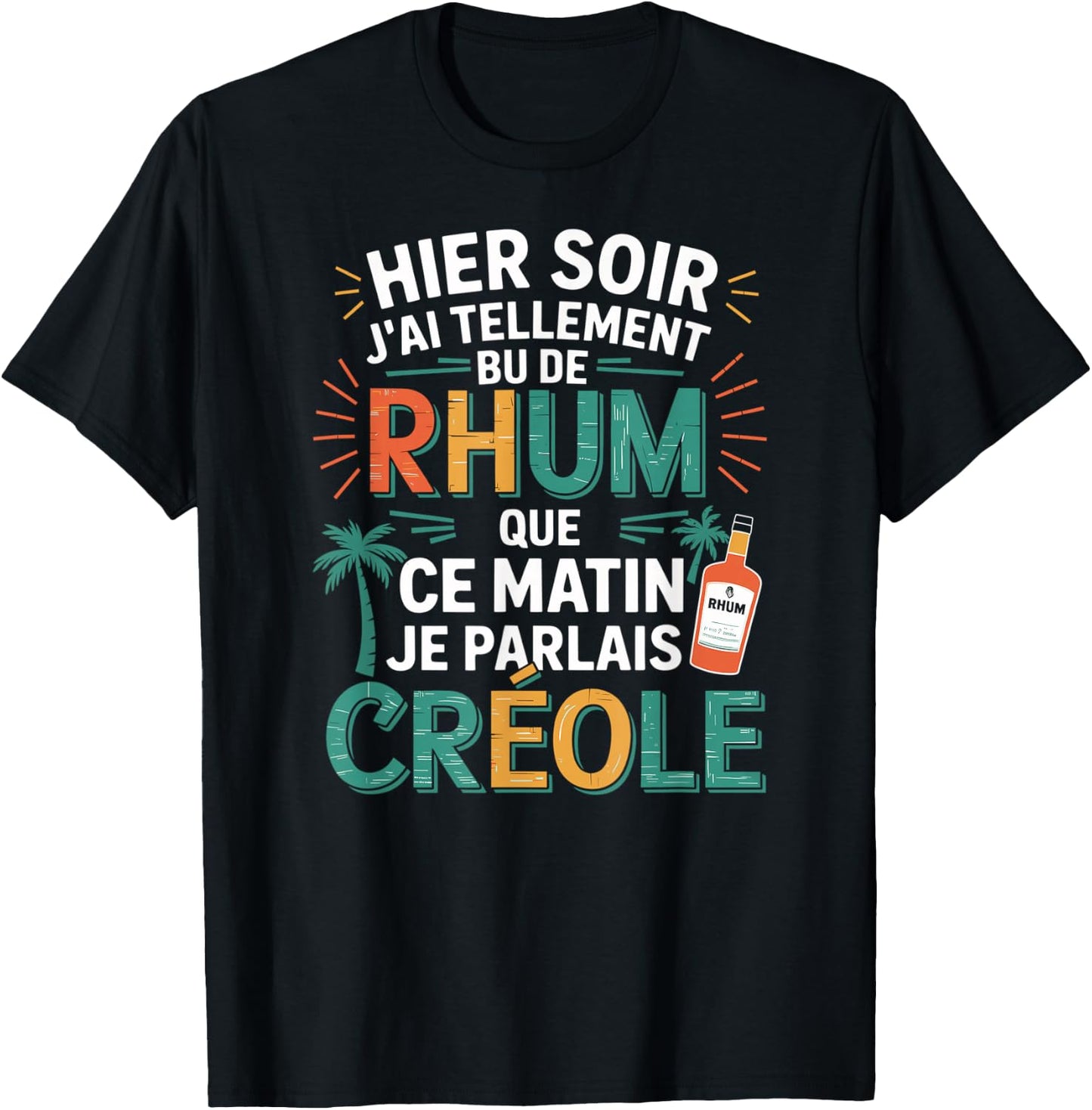 Yesterday J'AI So Bu de Rum This Morning Je Parlais Creole T-Shirt - T-Shirt | Black