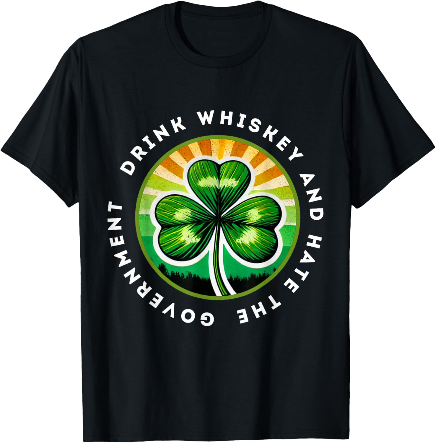 Drink Whiskey And Hate The Government Irish Shamrock T-Shirt - T-Shirt | Black