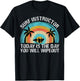 Surf Instructor: Today Is The Day You Will Wipeout T-Shirt - T-Shirt | Black