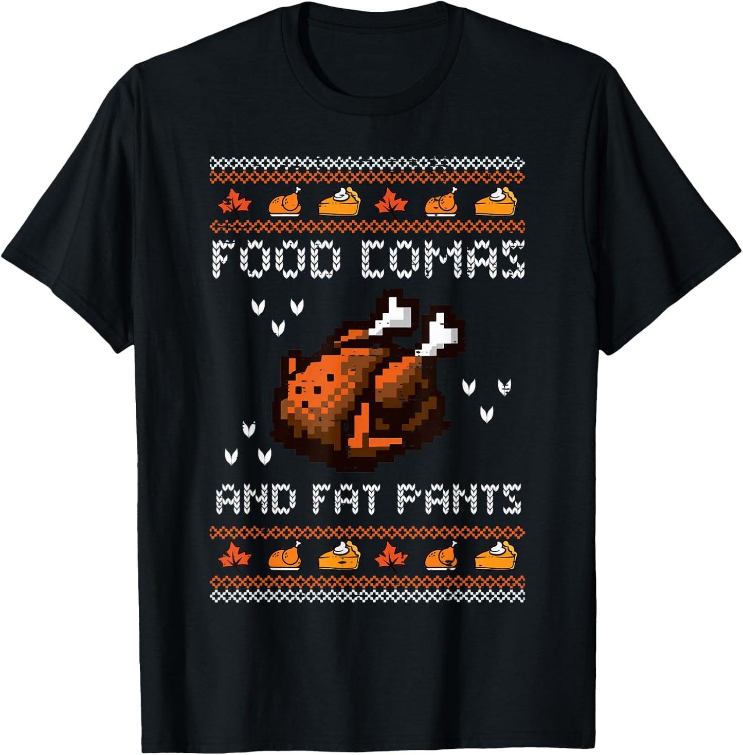 Thanksgiving Food Comas Fat Pants Ugly Sweater Men Women Kid T-Shirt - T-Shirt | Black