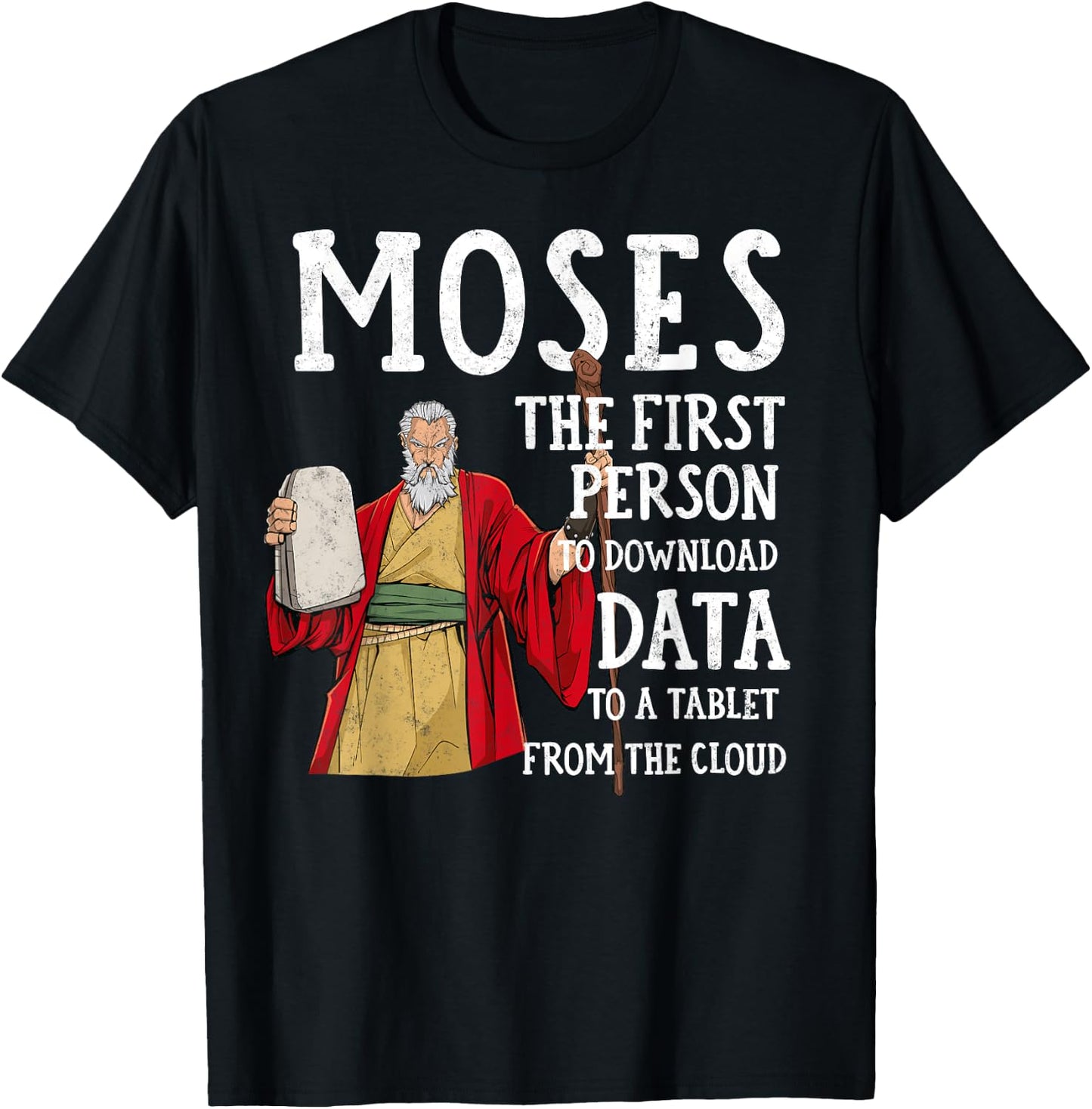Moses The first Person to Download Data to a Tablet Funny T-Shirt - T-Shirt | Black