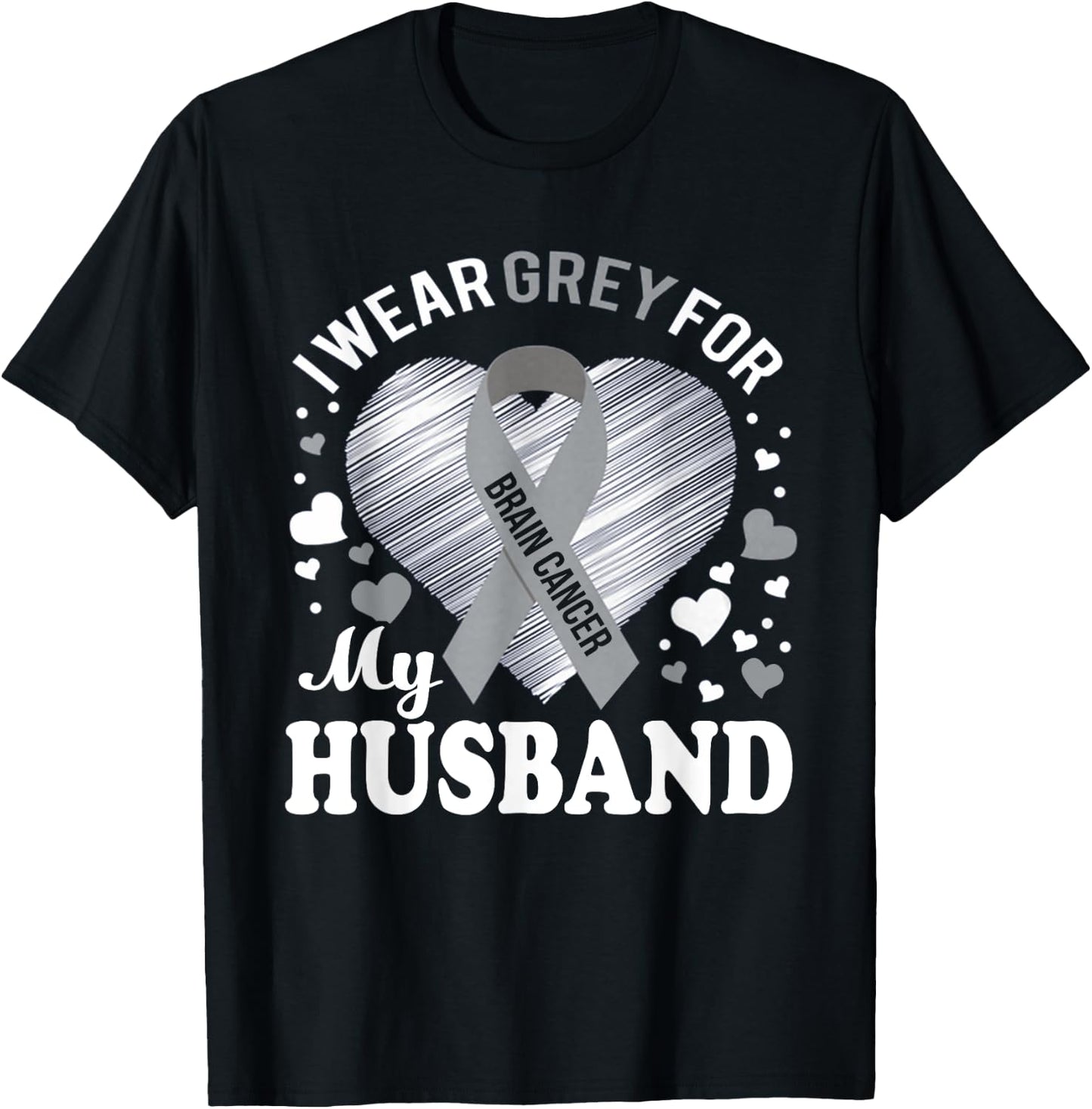 I Wear Grey For My Husband Brain Cancer Awareness T Shirt T-Shirt - T-Shirt | Black