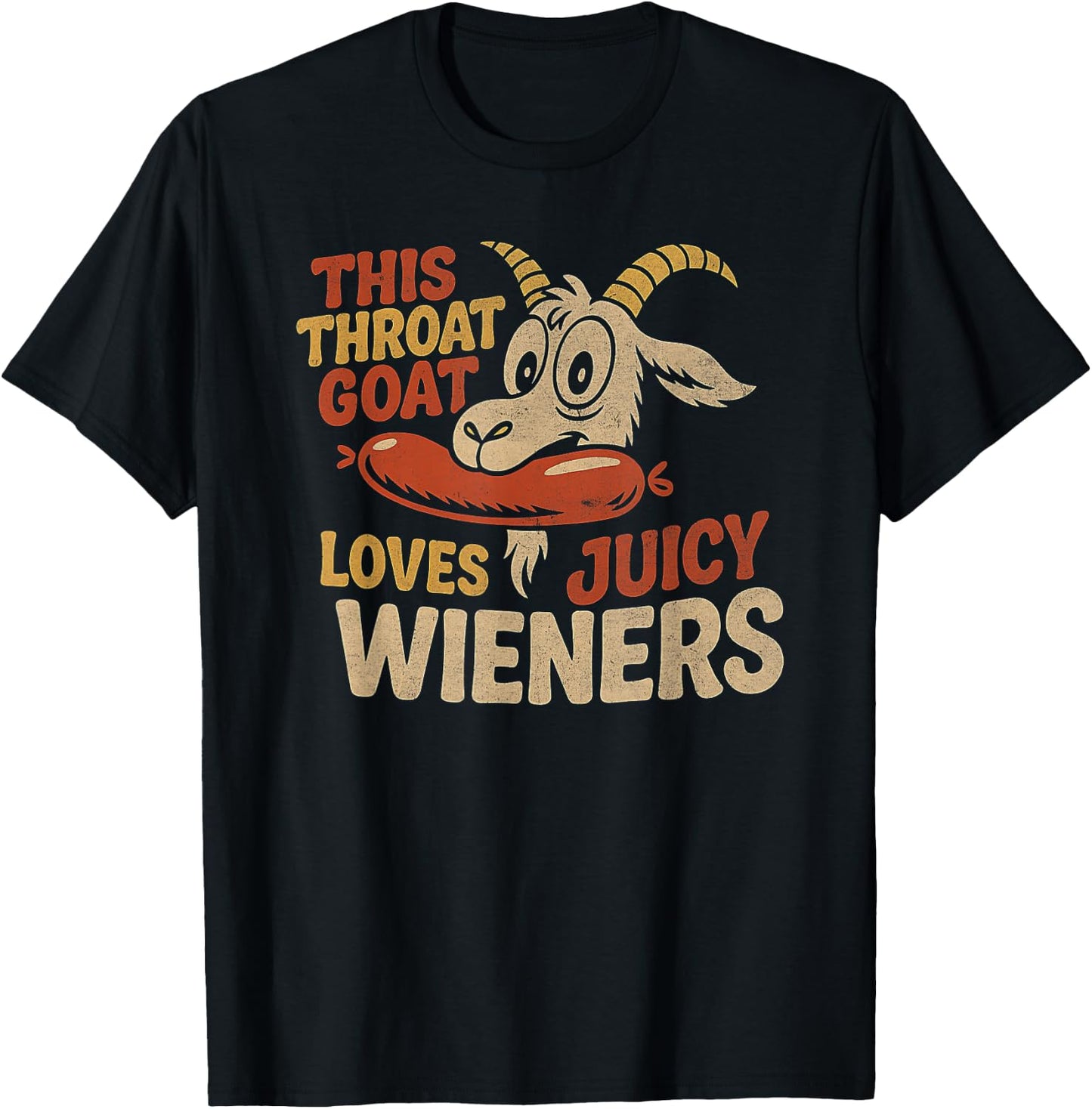 This Throat Goat Loves Juicy Wieners Inappropriate Offensive T-Shirt - T-Shirt | Black