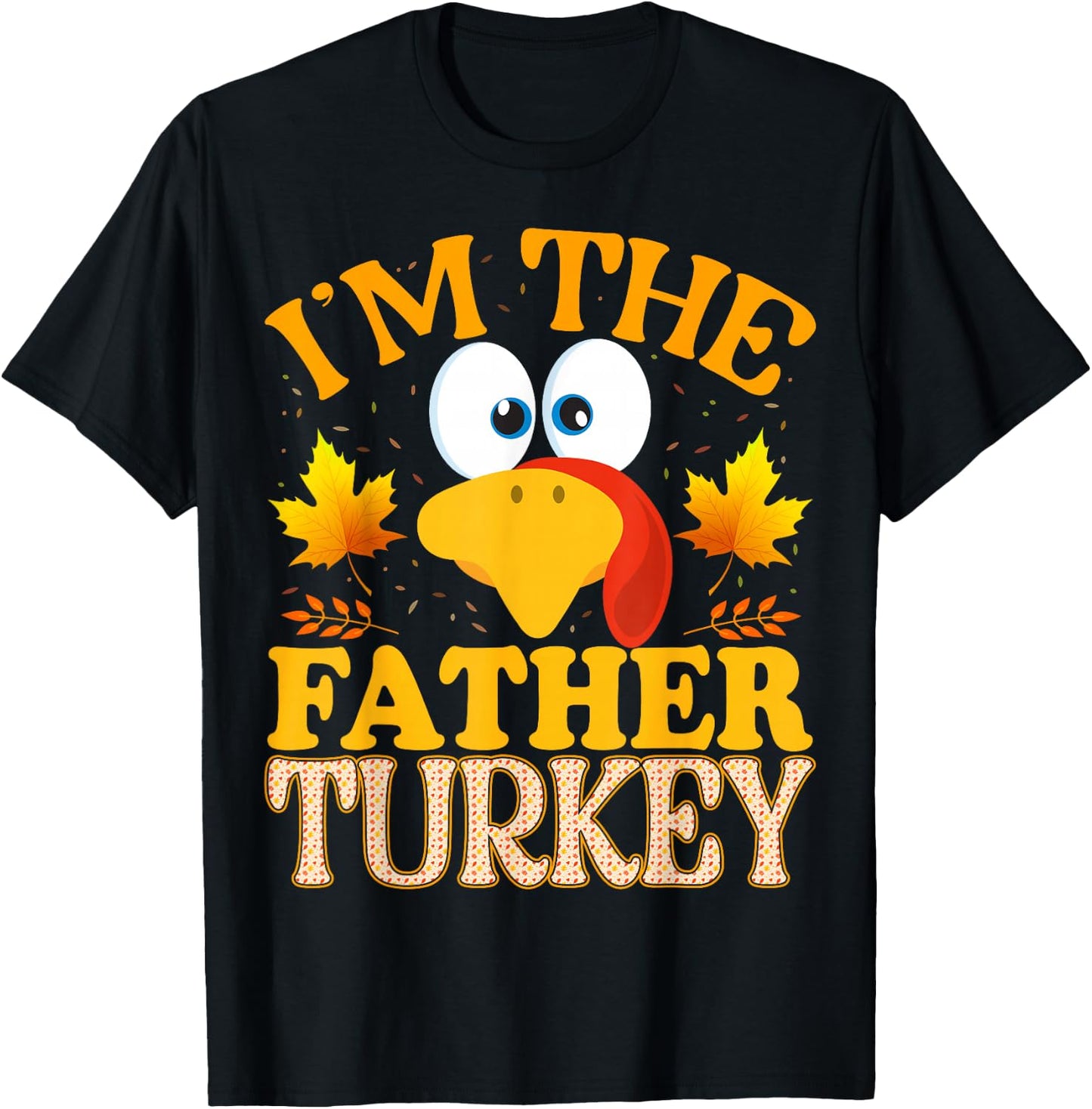 Thanksgiving I'm The Father Turkey Matching T-Shirt - T-Shirt | Black